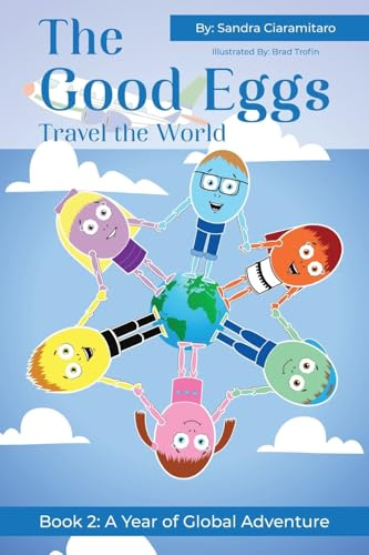The Good Eggs Travel the World: Inspiring Kindness, Global Adventure, Helping Others (The Good Egg Series - Learning Kindness, Exploring the World, Helping Others, Band 2)