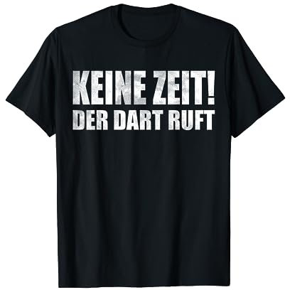 Keine Zeit Dart ruft - Dartscheibe Dart T-Shirt