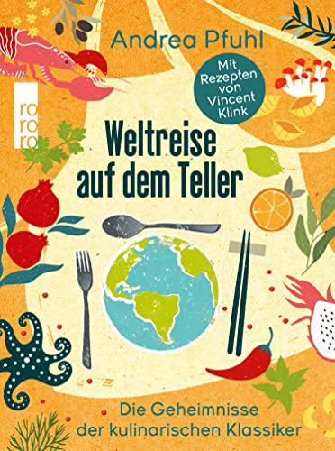 Weltreise auf dem Teller: Die Geheimnisse der kulinarischen Klassiker