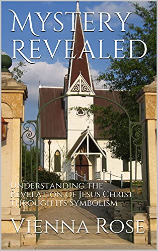 Mystery Revealed: Understanding the Revelation of Jesus Christ Through its Symbolism (English Edition)