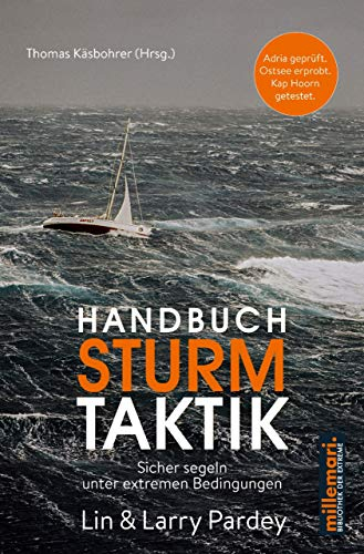 Handbuch Sturmtaktik: Sicher segeln unter extremen Bedingungen (millemari. Bibliothek der Extreme.)