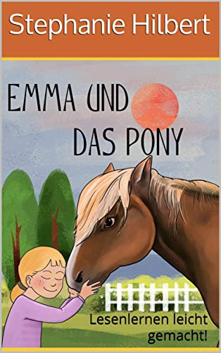 Emma und das Pony: Lesenlernen leicht gemacht!
