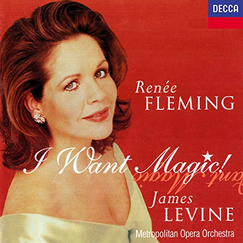 Renée Fleming - I Want Magic! ~ American Opera Arias