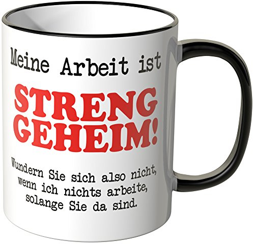 WANDKINGS® Tasse, Spruch: Meine Arbeit ist STRENG GEHEIM. Wundern Sie Sich Also Nicht … - SCHWARZ
