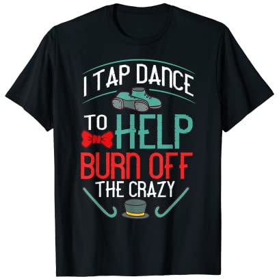 Tap Dance Anfänger Schuhe Musikunterricht Workout Dancer T-Shirt