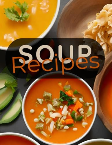 Soulful Simmer: A Blank Recipe Soup Cookbook: Your culinary canvas for your soup creations