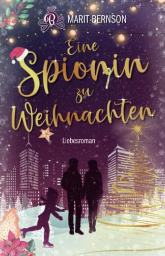 Eine Spionin zu Weihnachten: Liebesroman (New York Christmas Stories, Band 2)