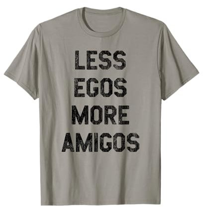 Trendy Less Egos More Amigos Lyrics T-Shirt