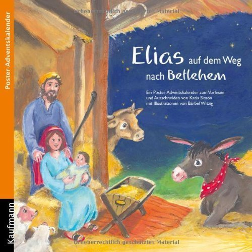Elias auf dem Weg nach Bethlehem. Ein Poster-Adventskalender zum Vorlesen und Ausschneiden von Katia Simon (2013) Broschiert