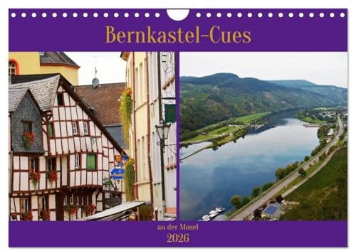 Bernkastel-Cues an der Mosel (Wandkalender 2026 DIN A4 quer), CALVENDO Monatskalender: mitten in den Weinbergen an der Mosel liegt das Fachwerkstädtchen Berncastel-Cues (CALVENDO Orte)