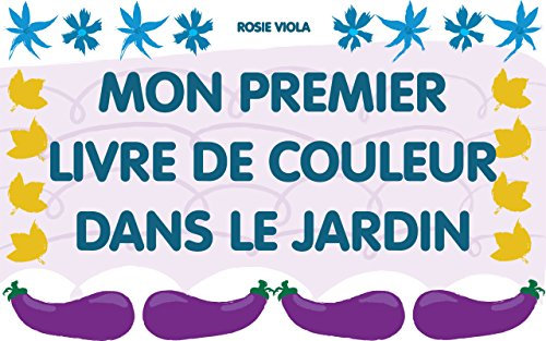 Mon premier livre de couleur dans le jardin: Apprentissage précoce, Livre de bébé