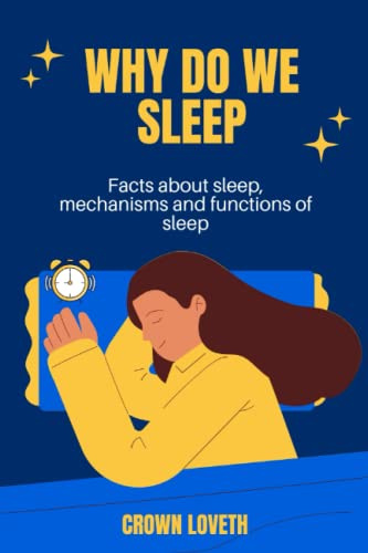 Why do we sleep: Facts about sleep, mechanisms and functions of sleep (Sleep Guide)