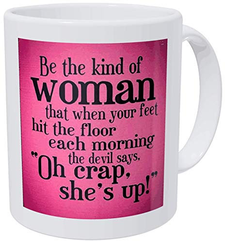 Be the kind of woman that when your feet hit the floor each morning the devil says - 11 OZ Coffee Mug - Bible Quotes, Christian and church - By A Mug To Keep TM, Inspirational by A Mug To Keep TM