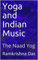 Yoga and Indian Music: The Naad Yog (English Edition)