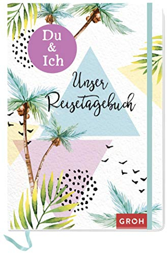 Du & Ich - Unser Reisetagebuch: Ein Erinnerungsbuch für uns zwei