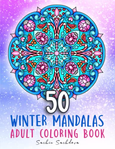 50 Winter Mandalas: Coloring Book for Adults featuring mandalas of Snowflakes, Ornaments and Christmas season for stress relief and relaxation