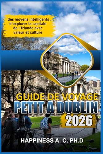 GUIDE DE VOYAGE À PETIT BUDGET À DUBLIN 2026: des moyens intelligents d'explorer la capitale de l'Irlande avec valeur et culture