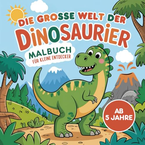 Die Große Welt Der Dinosaurier - Malbuch Für Kleine Entdecker