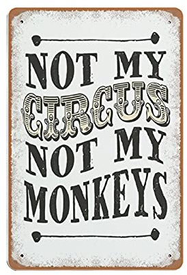 FJQWKLF Not My CircusMy Monkeys, polnisches Sprichwort, Monkey Circus Drama, neuartiges Retro-Metallblechschild, lustige Wanddekoration für Garage, Bar, Innenhof, Wohnzimmer, 30,5 x 40,6 cm