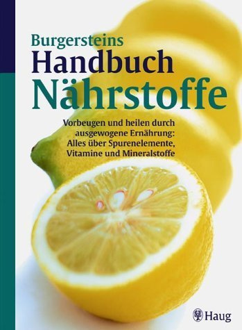Burgersteins Handbuch der Nährstoffe von Burgerstein. Lothar (2002) Gebundene Ausgabe