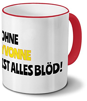 digital print Tasse mit Namen Yvonne - Motiv Ohne Yvonne ist Alles Blöd! - Namenstasse, Kaffeebecher, Mug, Becher, Kaffeetasse - Farbe Rot