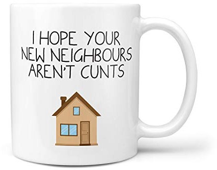 TeHeGifts® I Hope Your New Neighbours aren't Cunts Mug - New Home Mugs Moving House Gifts First Mortgage Friend New Home Funny Moving