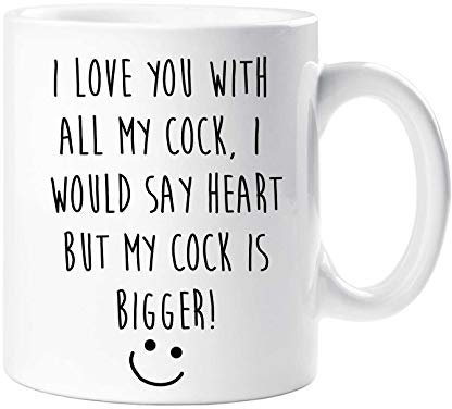 60 Second Makeover Limited I Love You with All of My Cock, I Would Say Heart But My Cock is Bigger Mug Girlfriend Wife Valentines Birthday Chr