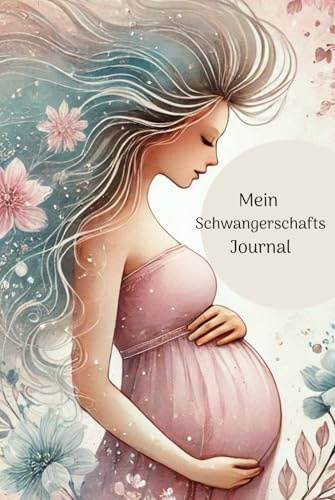 Mein Schwangerschafts Journal: Ein Erinnerungsbuch für werdende Mamas mit Platz für Gedanken, Gefühle, Fotos und Ultraschallbilder