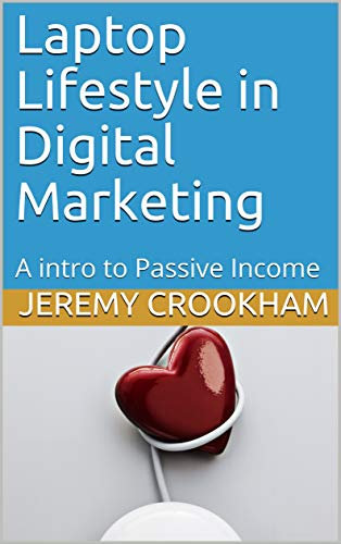 Laptop Lifestyle in Digital Marketing: An intro to Passive Income (English Edition)