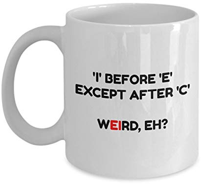 Linguistics Coffee Mug -I BeforeE Except AfterC Weird, Eh? - Ceramic White Novelty Coffee Mug