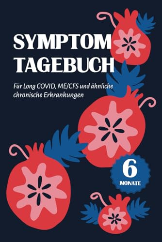 Symptom Tagebuch: für Post Covid, CFS und ähnliche Krankheitsbilder - 6 Monate