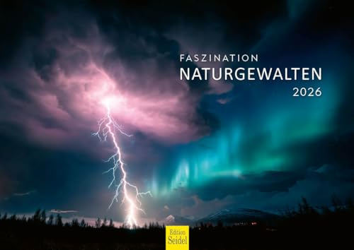 Edition Seidel Premium Kalender Faszination Naturgewalten 2026 Format DIN A4 Wandkalender Naturkalender Nordlichter Geysir Gletscher Vulkan Blitze Wasserfall