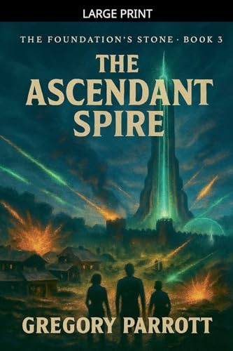 The Ascendant Spire (The Foundation's Stone, Band 3)