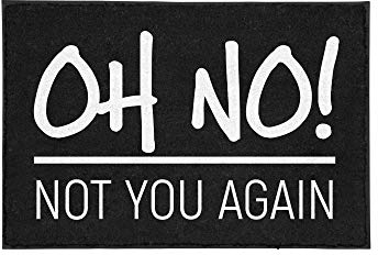 TassenTicker - Fußmatte mit Spruch - Oh no! Not You Again - schwarz - lustig - innen & außen - waschbar - Geschenkidee - Dekoration