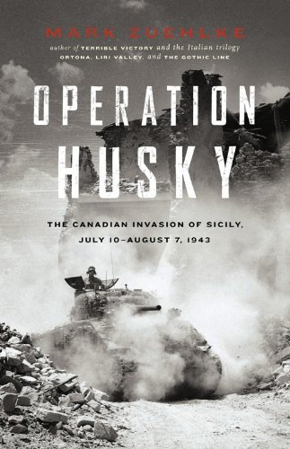 Operation Husky: The Canadian Invasion of Sicily, July 10 August 7, 1943 (English Edition)