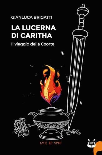 La Lucerna di Caritha: Il viaggio della Coorte (Italian Edition)