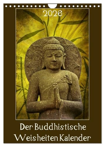 Der Buddhistische Weisheiten Kalender (Wandkalender 2026 DIN A4 hoch), CALVENDO Monatskalender: Inspiration für Seele und Geist in unserem Alltag (CALVENDO Glaube)