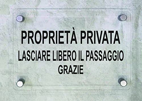 CARTELLO IN PLEXIGLASS SEGNALETICO - PROPRIETA' PRIVATA lasciare libero il passaggio SCRITTA - Con Distanziali in acciaio inox e Stampa U.V. (21x30 cm)