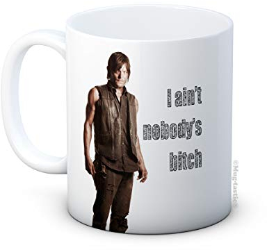 I Ain't Nobody's Bitch - Daryl Dixon Quote - The Walking Dead - Hochwertigen Kaffee Tee Tasse