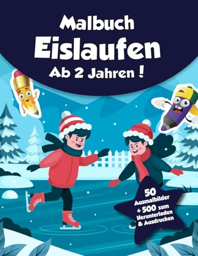 Malbuch für Kinder - Eislaufen (ab 2 Jahren): 50 Ausmalbilder + 500 zum Herunterladen & Ausdrucken!