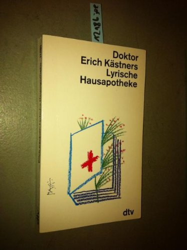 Doktor Erich Kästners lyrische Hausapotheke. Gedichte für den Hausbedarf der Leser