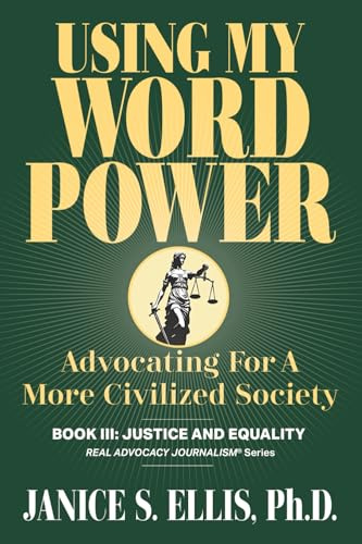 USING MY WORD POWER: Advocating For A More Civilized Society, Book III: Justice and Equality