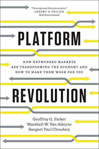 Platform Revolution: How Networked Markets Are Transforming the Economy and How to Make Them Work for You (English Edition)