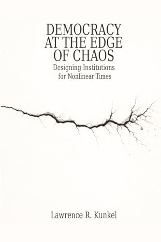 Democracy at the Edge of Chaos: Designing Institutions for Nonlinear Times