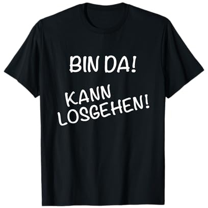 Bin Da! Kann Losgehen! Z Promi T-Shirt