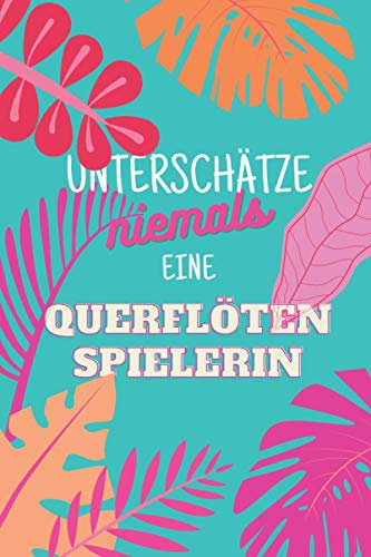 Unterschätze niemals eine Querflötenspielerin: Notizbuch inkl. Kalender 2022 | Das perfekte Geschenk für Frauen, die Querflöte spielen | Geschenkidee | Geschenke