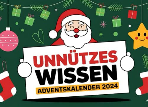 Unnützes Wissen Adventskalender 2024: Entdecke jeden Tag spannende und lustige Fakten – für Wissensjunkies und Lachen-Fans!