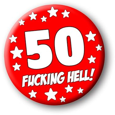 50th Birthday Badge – 76mm Funny Rude Pin Button Novelty Joke Gift for Parties & Celebrations 0033
