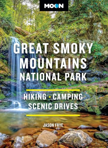Moon Great Smoky Mountains National Park: Hiking, Camping, Scenic Drives (Moon National Parks Travel Guide)