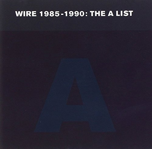 Wire 1985-1990: The A List